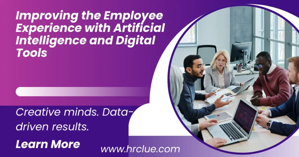 IMPROVING THE EMPLOYEE EXPERIENCE WITH ARTIFICIAL INTELLIGENCE AND DIGITAL TOOLS